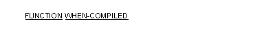 WHEN-COMPILED 関数の一般形式の構文